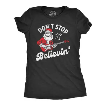 Женская футболка Dont Stop Believin, забавная рождественская футболка с пародией на рок-песню Санта-Клауса